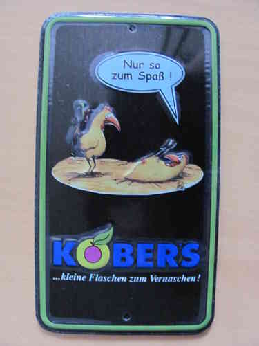 Kober's - Blechschild - ...kleine Flaschen zum Vernaschen !
